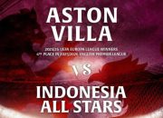Penjualan Tiket Aston Villa Pre-Season Tour Indonesia 2026 Resmi Dibuka, Harga Mulai Rp350 Ribu